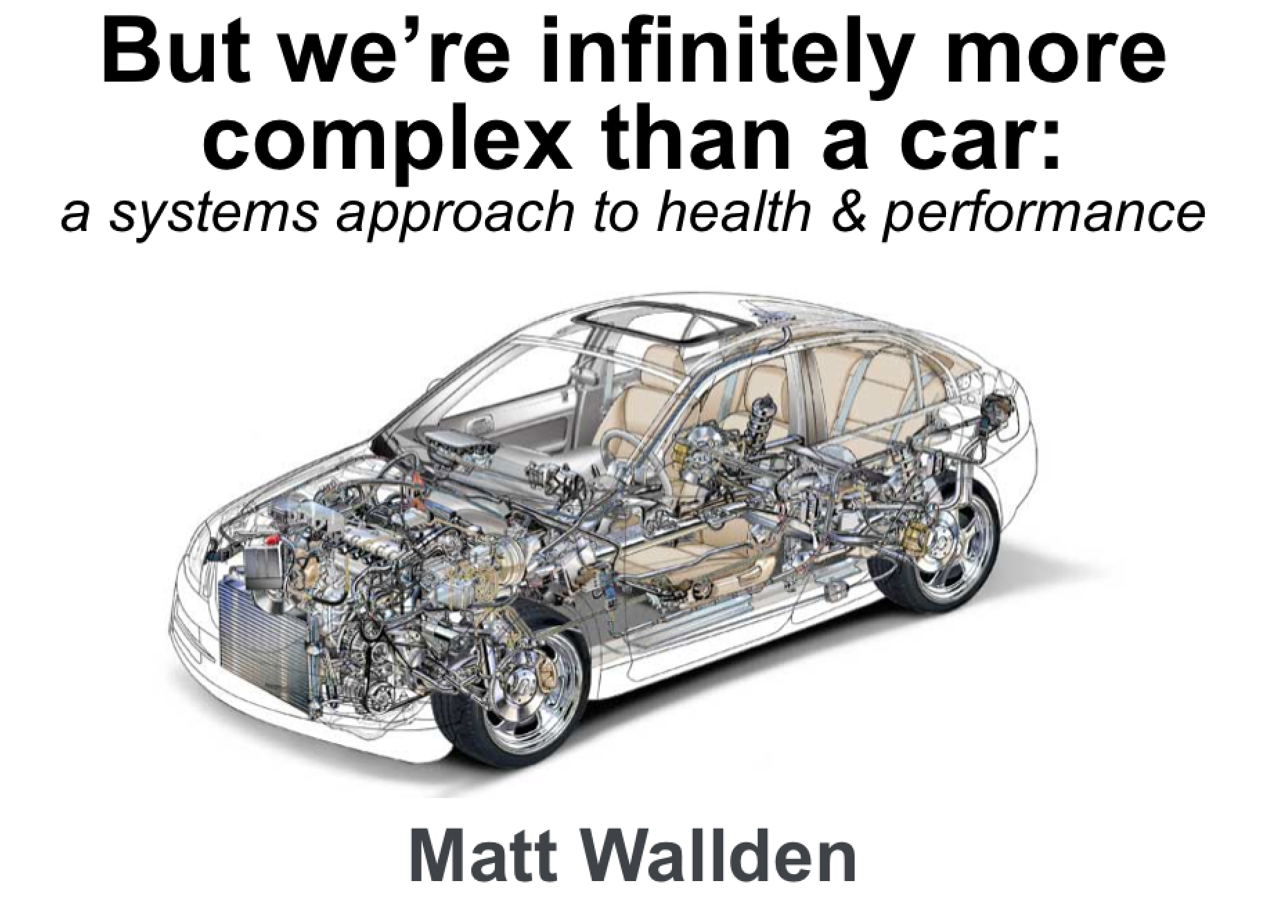 But we're infinitely more complex than a car - Webinar