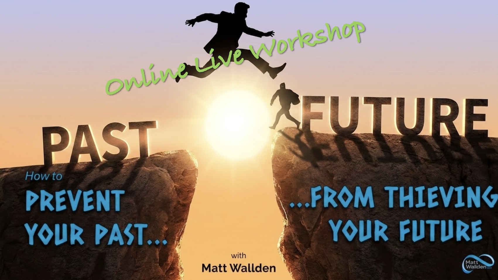 Prevent Your Past from Thieving Your Future – Online Workshop